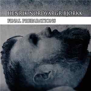 Download Henrik Nordvargr Björkk - Final Preparations