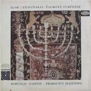 Download Igor Stravinskij / Bohuslav Martinů - Žalmová Symfonie / Proroctví Izaiášovo