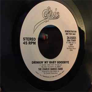 Download The Charlie Daniels Band - Drinkin' My Baby Goodbye