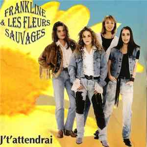 Download Frankline Et Les Fleurs Sauvages - J'T'Attendrai
