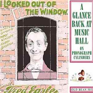 Download Various - I Looked Out The Window (A Glance Back At Music Hall On Phonographic Cylinders)