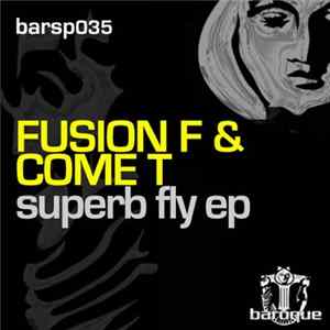 Download Fusion F & Come T - Superb Fly EP