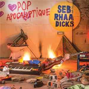 Download Seb & The Rhââ Dicks - Pop Apocalyptique