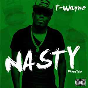 Download T-Wayne - Nasty Freestyle