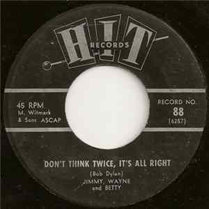 Download Jimmy, Wayne And Betty / Berry Bradley - Don't Think Twice, It's All Right / That Sunday, That Summer