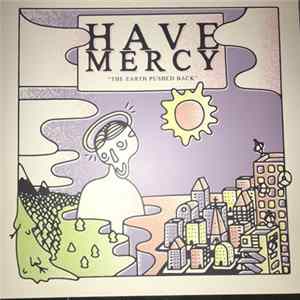 Download Have Mercy - The Earth Pushed Back