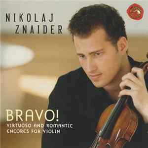 Download Nikolaj Znaider - Bravo! (Virtuoso And Romantic Encores For Violin)