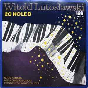 Download Witold Lutosławski - 20 Kolęd