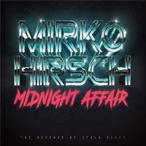 Download Mirko Hirsch - Midnight Affair - The Revenge of Italo Disco