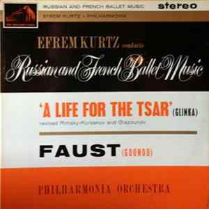 Download Efrem Kurtz - Russian And French Ballet Music - A Life For Tsar / Faust