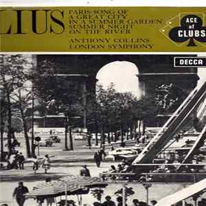 Download Frederick Delius, Anthony Collins , The London Symphony Orchestra - Paris-Song Of A Great City / In A Summer Garden / Summer Night On The River