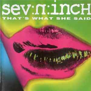 Download Sev:N:Inch - That's What She Said