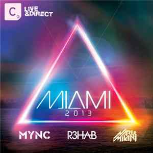 Download MYNC / R3hab / Nari & Milani - Live & Direct - Miami 2013