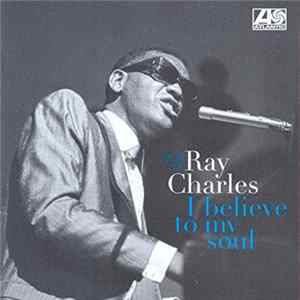 Download Ray Charles - I Believe To My Soul