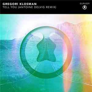 Download Gregori Klosman - Tell You (Antoine Delvig Remix)
