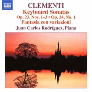 Download Clementi, Juan Carlos Rodríguez - Keyboard Sonatas Op. 23, Nos. 1-3; Op. 34, No. 1