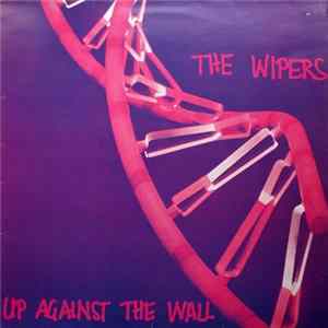 Download The Wipers - Up Against The Wall