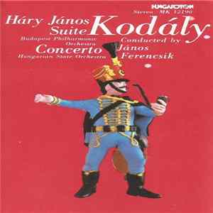 Download Kodály, Budapest Philharmonic Orchestra / Hungarian State Orchestra, János Ferencsik - Háry János Suite / Concerto