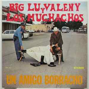 Download Big Lu Valeny Y Los Muchachos - Un Amigo Borracho