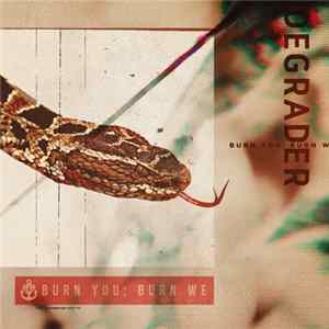 Download Degrader - Burn You; Burn We