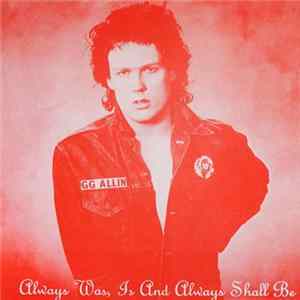 Download GG Allin - Always Was, Is And Always Shall Be