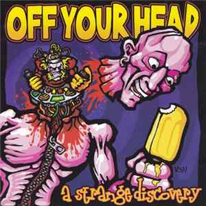 Download Off Your Head - A Strange Discovery