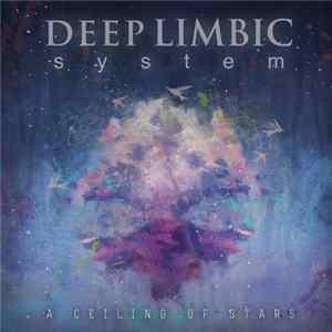 Download Deep Limbic System - A Ceiling Of Stars
