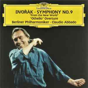 Download Dvořák / Berliner Philharmoniker • Claudio Abbado - Symphony No. 9 "From The New World" - "Othello" Overture