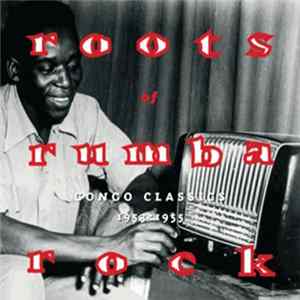 Download Various - Roots Of Rumba Rock (Congo Classics 1953-1955)