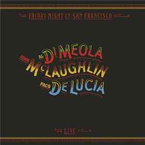 Download Al Di Meola / John McLaughlin / Paco De Lucia - Friday Night In San Francisco
