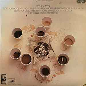 Download Beethoven - Octet For Two Oboes/Two Clarinets/Two French Horns And Two Bassoon In E Flat Major; Quintet For Oboe/Three French Horns And Bassoon In E Flat Major; Three Equale For Four Trombones