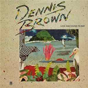 Download Dennis Brown - Love Has Found It's Way