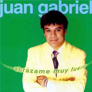 Download Juan Gabriel - Abrazame Muy Fuerte