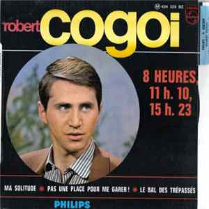 Download Robert Cogoi - 8 Heures, 11 H. 10, 15 H. 23
