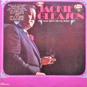 Download Jackie Gleason - Plays Pretty For The People