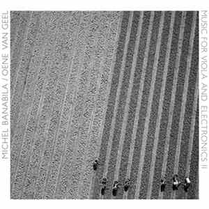 Download Michel Banabila / Oene Van Geel - Music For Viola And Electronics II