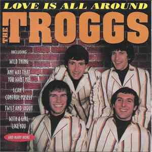 Download The Troggs - Love Is All Around