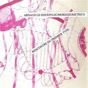 Download Arnaud Le Gouëfflec Et Moregeometrico - Rencontre Du Premier Type