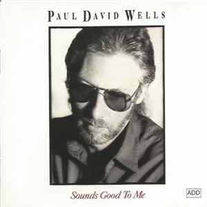 Download Paul David Wells - Sounds Good To Me