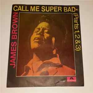 Download James Brown - Call Me Super Bad (Parts 1, 2 & 3)