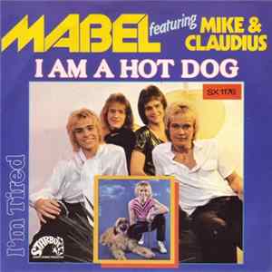 Download Mabel Featuring Mike & Claudius - I Am A Hot Dog / I'M Tired