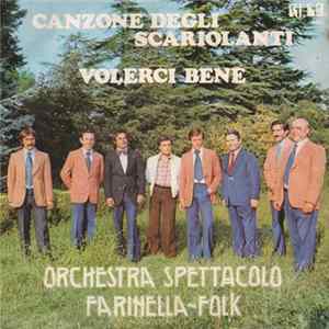 Download Orchestra Spettacolo Farinella-Folk - Canzone Degli Scariolanti / Volerci Bene