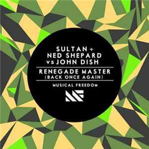 Download Sultan + Ned Shepard Vs John Dish - Renegade Master (Back Once Again)