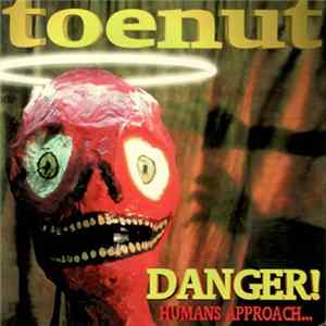 Download Toenut - Danger! Humans Approach...