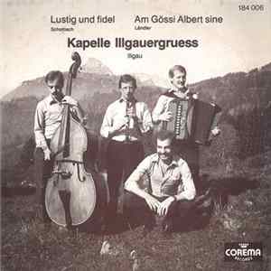 Download Kapelle Illgauergruess, Illgau - Lustig Und Fidel / Am Gössi Albert Sine