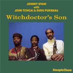 Download Johnny Dyani With John Tchicai & Dudu Pukwana - Witchdoctor's Son