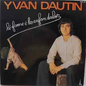 Download Yvan Dautin - Lé Fame é Les Enfan Dabor