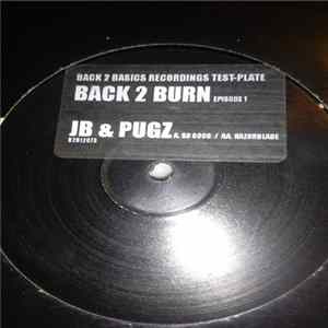 Download JB & Pugz - Back 2 Burn: Episode 1