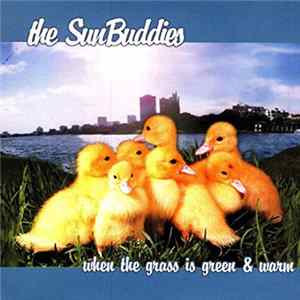 Download The SunBuddies - When The Grass Is Green & Warm