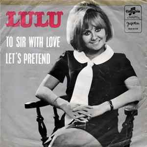Download Lulu - To Sir With Love / Let's Pretend